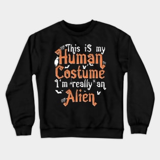 This Is My Human Costume I'm Really An Alien - Halloween product Crewneck Sweatshirt